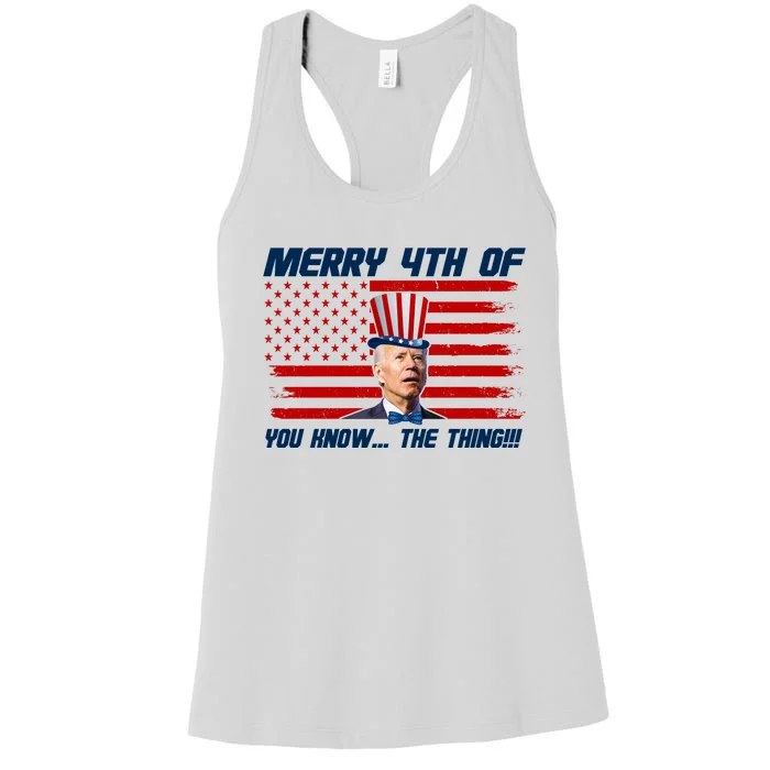 Merry 4th Of You Know The Thing Funny Joe Biden America Women's Racerback Tank