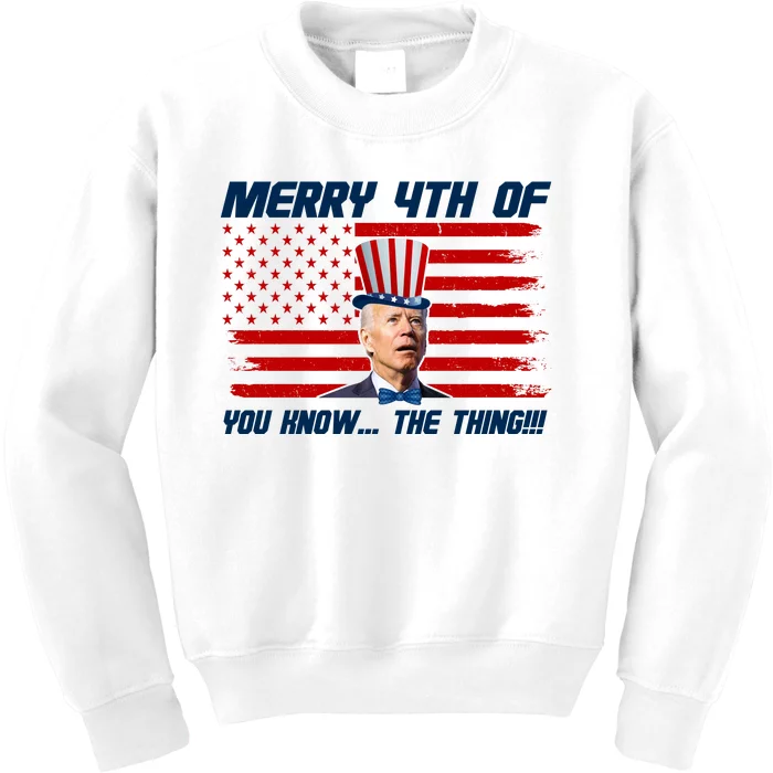 Merry 4th Of You Know The Thing Funny Joe Biden America Kids Sweatshirt