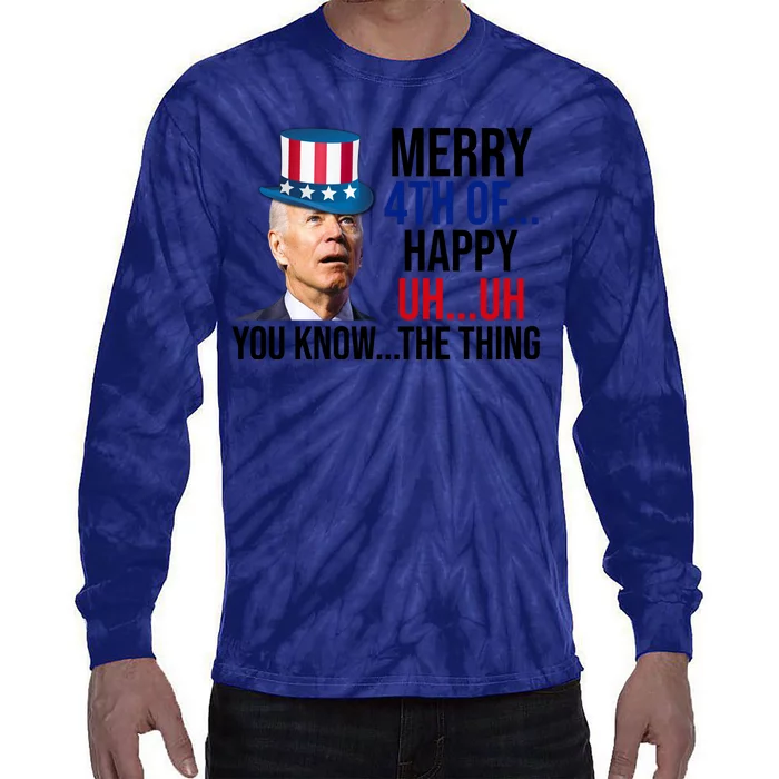 Merry 4th You Know The Thing Funny Confused Joe Biden Tie-Dye Long Sleeve Shirt