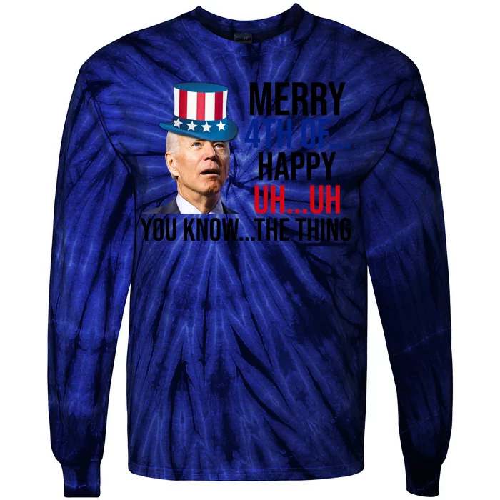 Merry 4th You Know The Thing Funny Confused Joe Biden Tie-Dye Long Sleeve Shirt