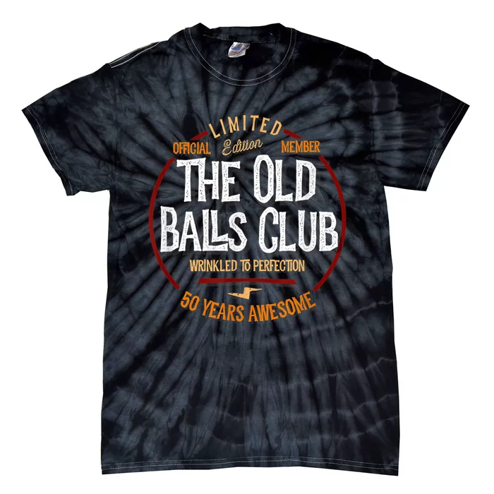 M.e.n.s 50th Birthday Old Ball Club 50 Years Awesome for Old Fart Tie-Dye T-Shirt