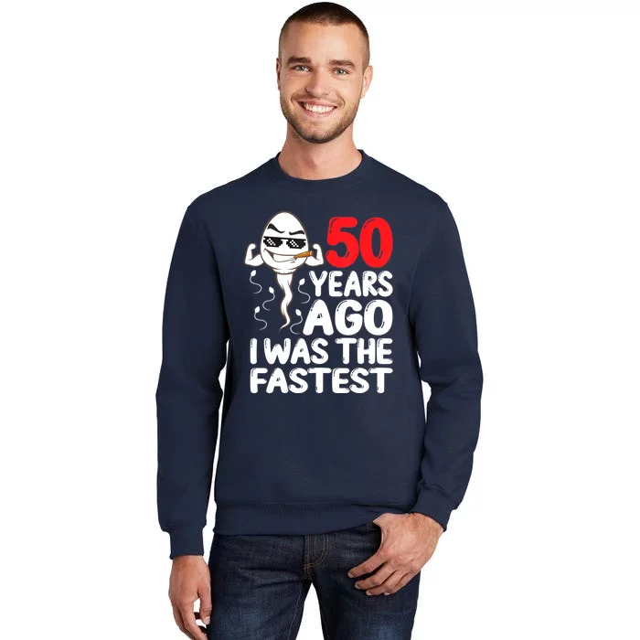 Mens 50th Birthday Gag Dress 50 Years Ago I Was The Fastest Funny Tall Sweatshirt