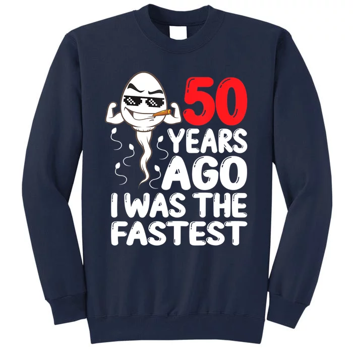 Mens 50th Birthday Gag Dress 50 Years Ago I Was The Fastest Funny Tall Sweatshirt