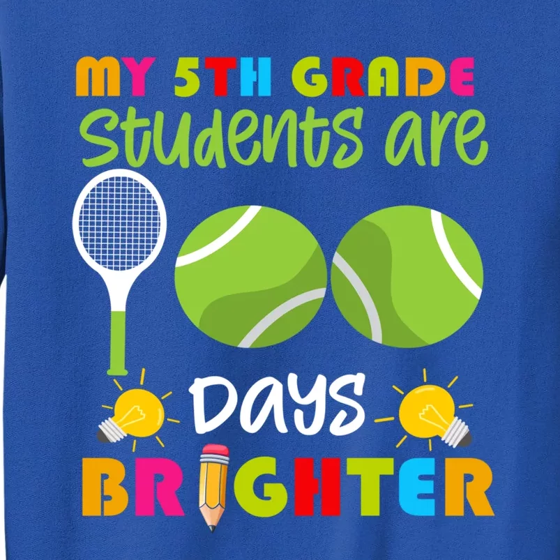 My 5th Grade Students Are 100 Days Brighter Funny 100 Days Gift Sweatshirt