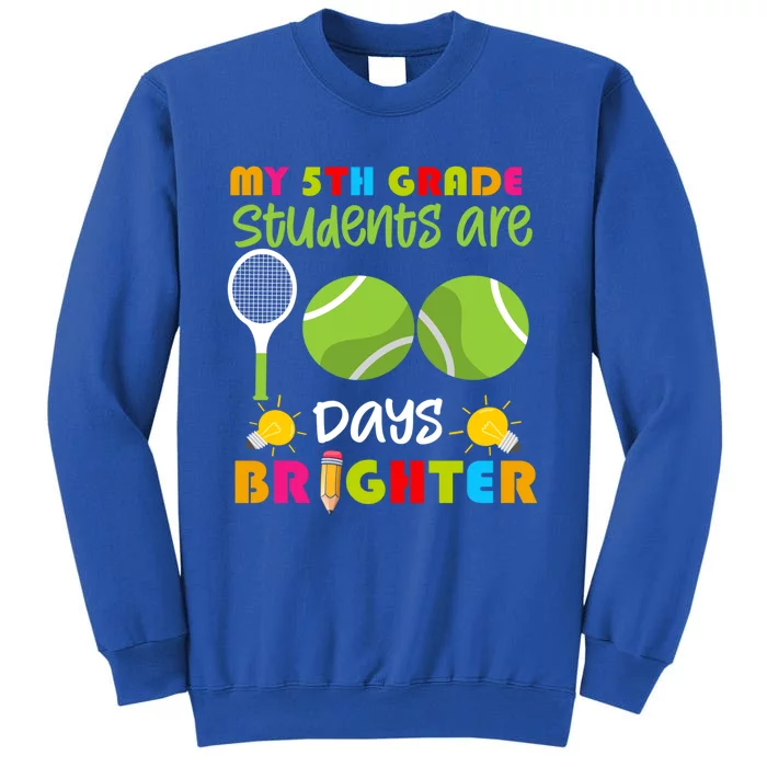 My 5th Grade Students Are 100 Days Brighter Funny 100 Days Gift Sweatshirt