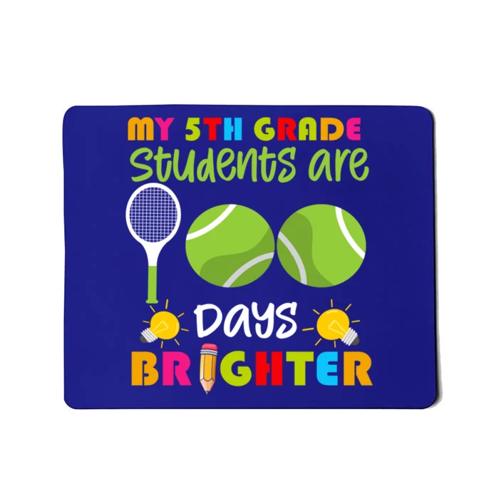 My 5th Grade Students Are 100 Days Brighter Funny 100 Days Gift Mousepad