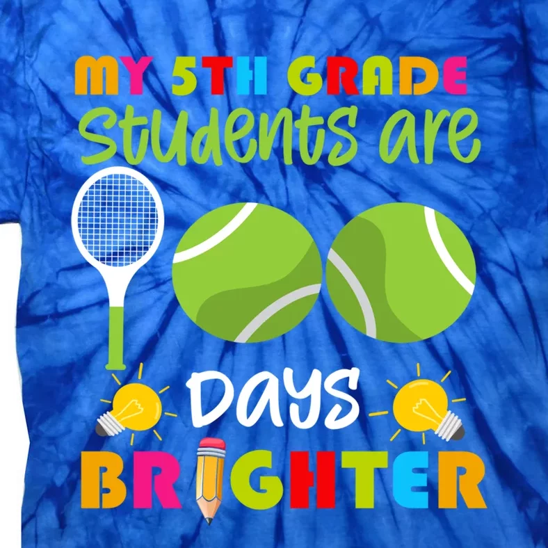 My 5th Grade Students Are 100 Days Brighter Funny 100 Days Gift Tie-Dye T-Shirt