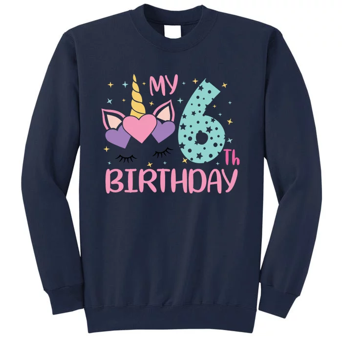 My 6th Birthday Unicorn Gift For Birthday Girl Tall Sweatshirt