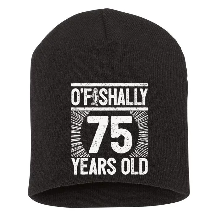 Milestone 75th Birthday 75 Years Old Angler Short Acrylic Beanie