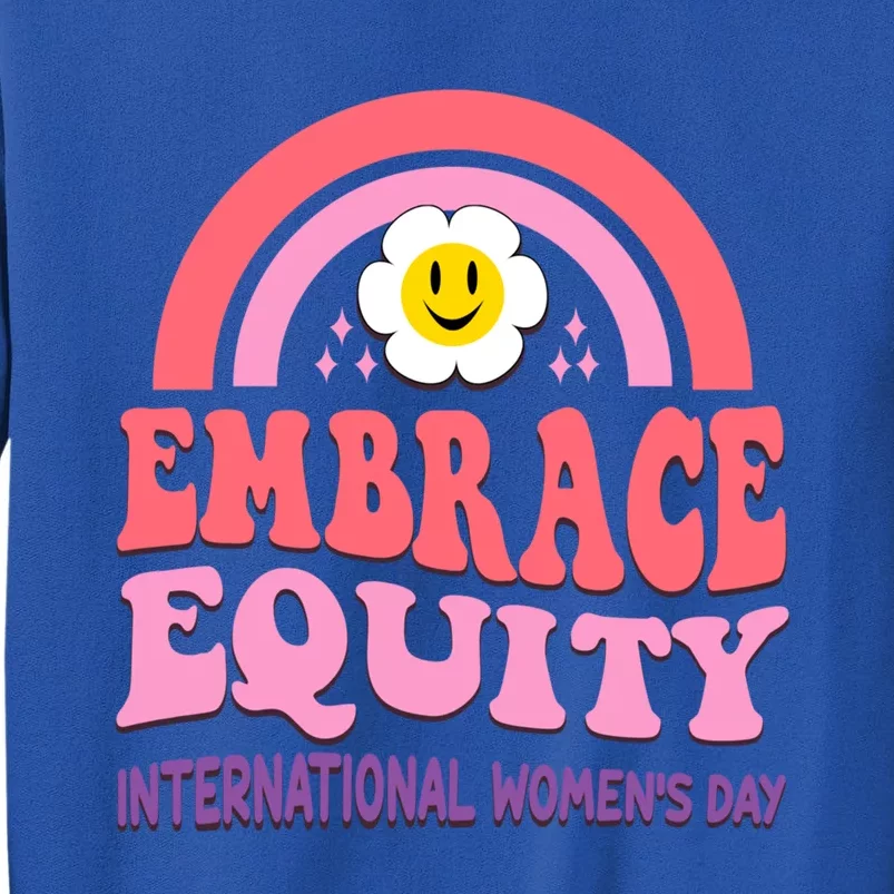 March 8 International Day Embrace Equity Gift Tall Sweatshirt