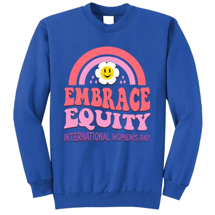 March 8 International Day Embrace Equity Gift Tall Sweatshirt