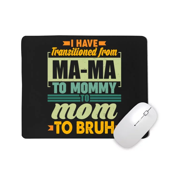 Ma-ma To Mommy To Mom To Bruh Mousepad