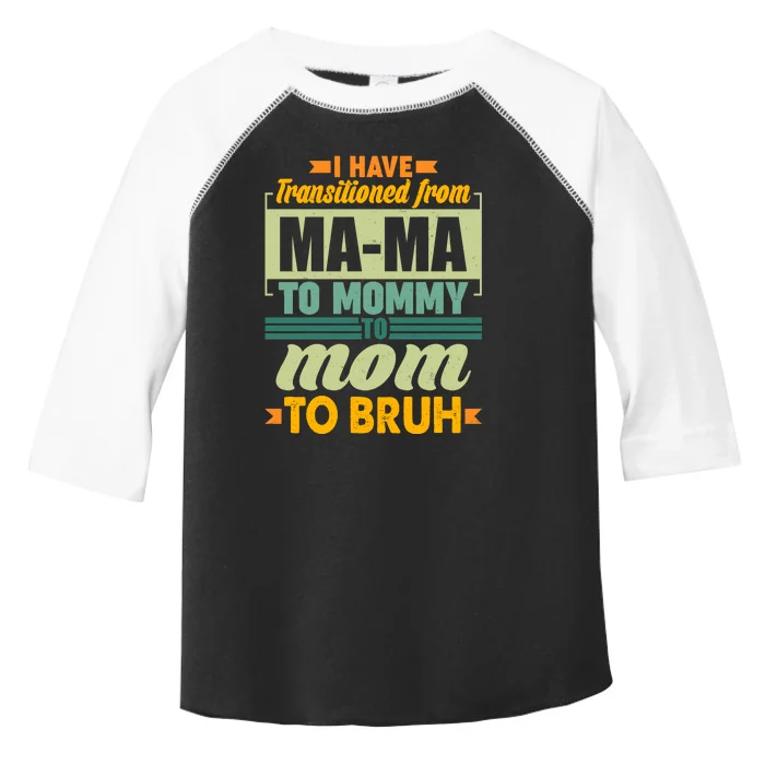 Ma-ma To Mommy To Mom To Bruh Toddler Fine Jersey T-Shirt