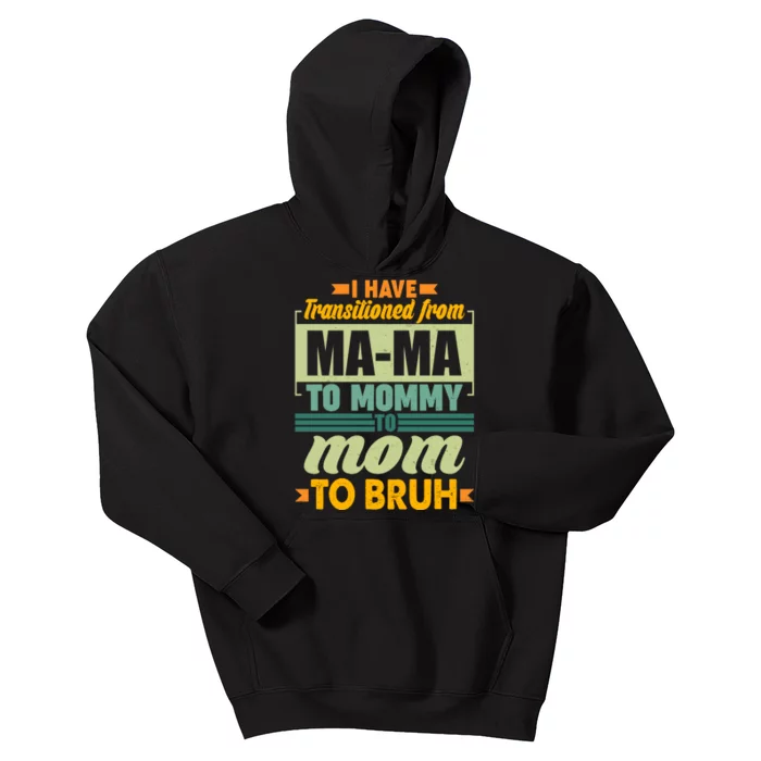 Ma-ma To Mommy To Mom To Bruh Kids Hoodie