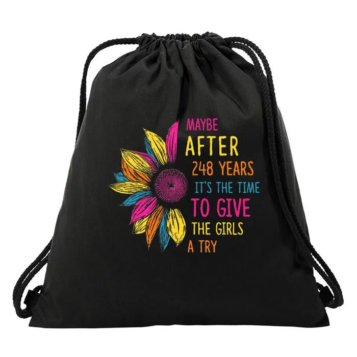 Maybe After 248 Years ItS The Time To Give The Girl A Try Drawstring Bag