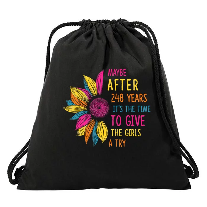 Maybe After 248 Years Its The Time To Give The Girl A Try Drawstring Bag