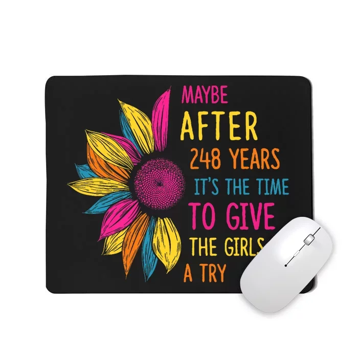 Maybe After 248 Years Its The Time To Give The Girl A Try Mousepad