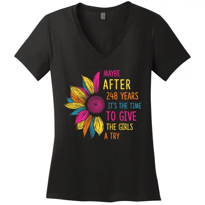 Maybe After 248 Years Its The Time To Give The Girl A Try Women's V-Neck T-Shirt