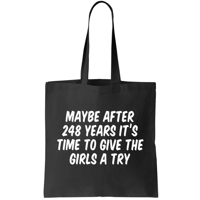 Maybe After 248 Years Its Time To Give The Girl A Try Tote Bag