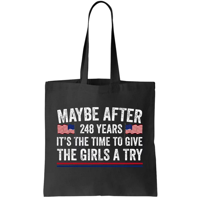 Maybe After 248 Years ItS The Time To Give The Girl A Try Tote Bag