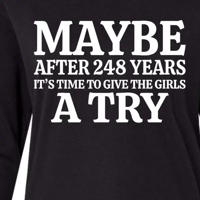 Maybe After 248 Years Its The Time To Give The Girl A Try Womens Cotton Relaxed Long Sleeve T-Shirt