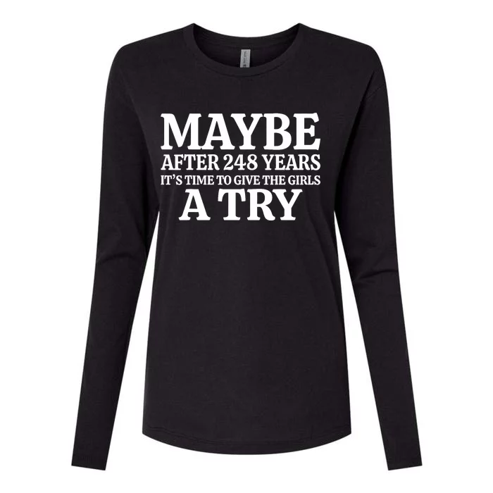 Maybe After 248 Years Its The Time To Give The Girl A Try Womens Cotton Relaxed Long Sleeve T-Shirt