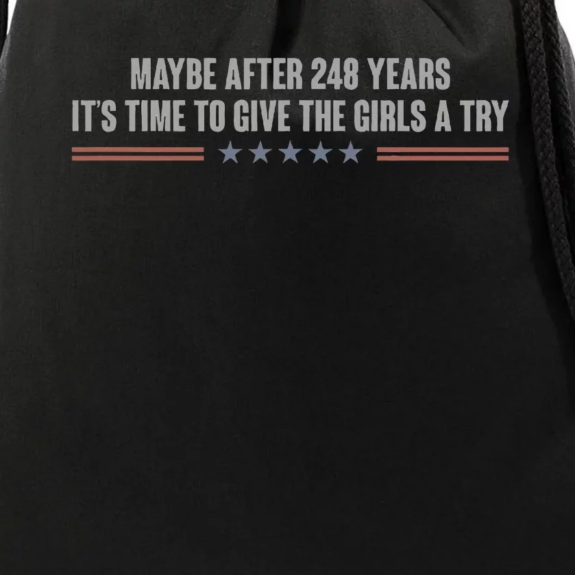 Maybe After 248 Years ItS Time To Give The Girl A Try. Drawstring Bag