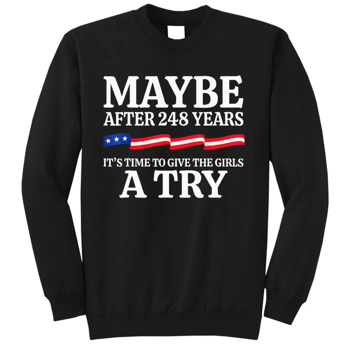 Maybe After 248 Years Its The Time To Give A Try Tall Sweatshirt