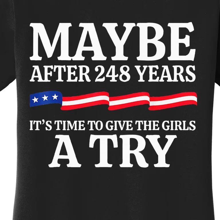 Maybe After 248 Years Its The Time To Give A Try Women's T-Shirt