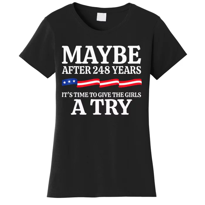 Maybe After 248 Years Its The Time To Give A Try Women's T-Shirt