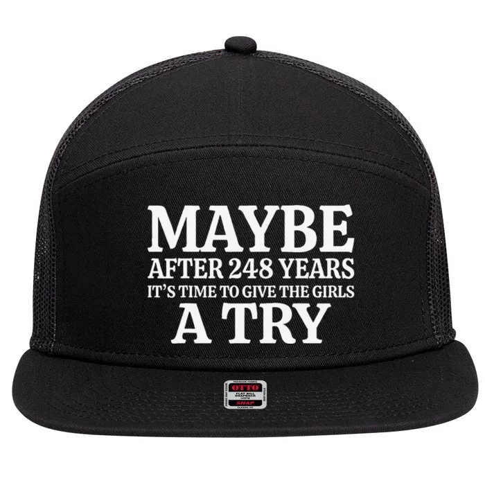 Maybe After 248 Years Its The Time To Give The Girl A Try Gift 7 Panel Mesh Trucker Snapback Hat