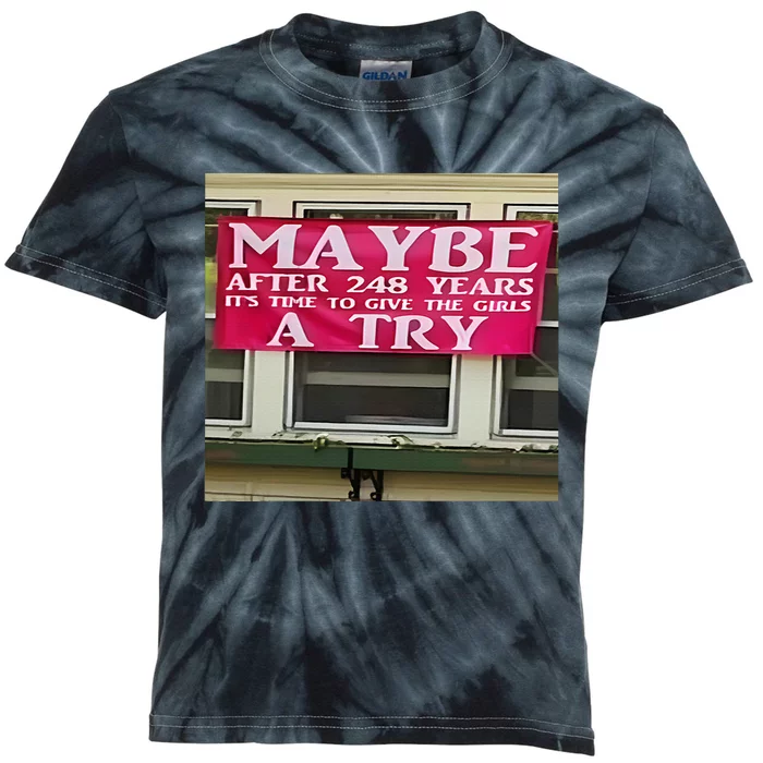 Maybe After 248 Years ItS The Time To Give The Girl A Try Kids Tie-Dye T-Shirt