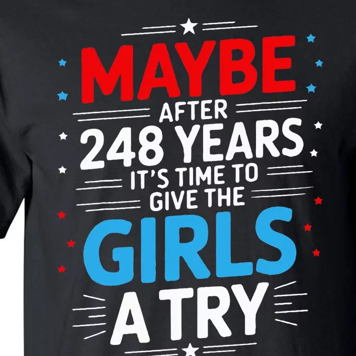 Maybe After 248 Years It’S Time To Give The Girl A Try Tall T-Shirt