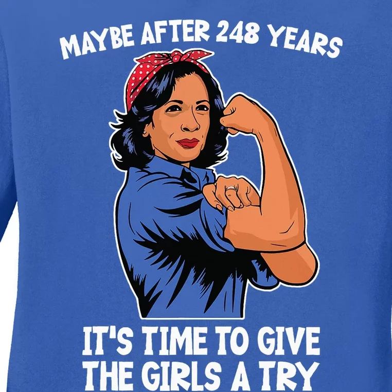 Maybe After 248 Years Its Time To Give The A Try Ladies Long Sleeve Shirt