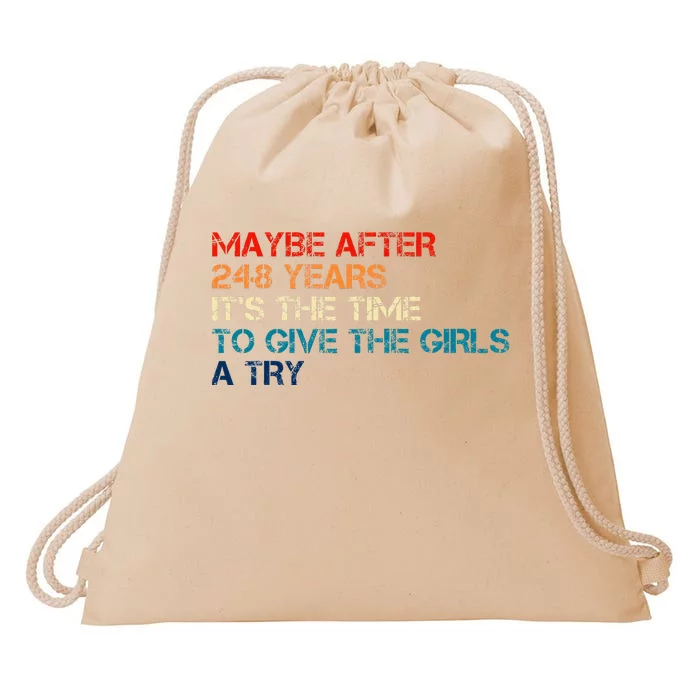 Maybe After 248 Years ItS The Time To Give The Girl A Try Drawstring Bag