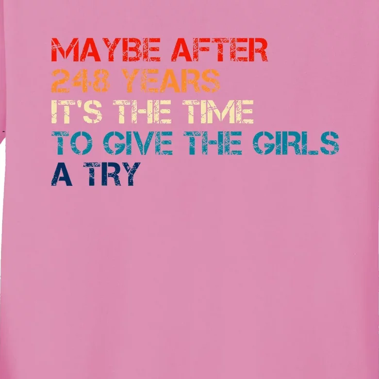 Maybe After 248 Years ItS The Time To Give The Girl A Try Kids Long Sleeve Shirt