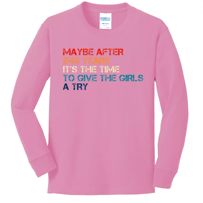 Maybe After 248 Years ItS The Time To Give The Girl A Try Kids Long Sleeve Shirt