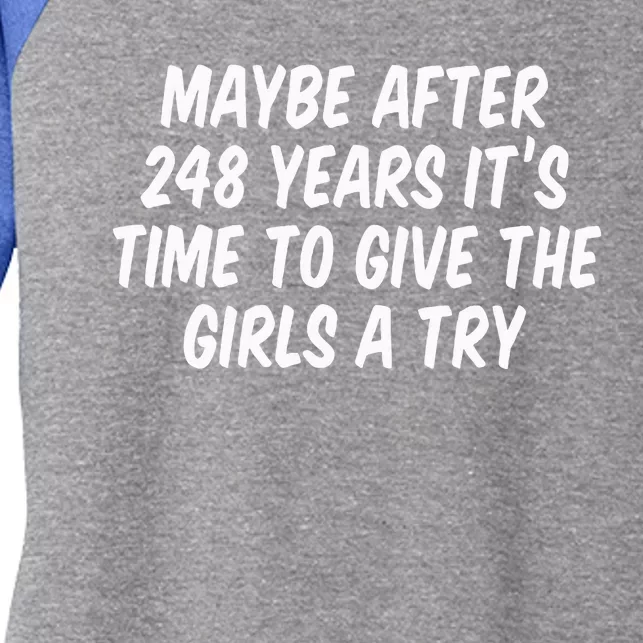 Maybe After 248 Years It’S Time To Give The Girl A Try Women's Tri-Blend 3/4-Sleeve Raglan Shirt