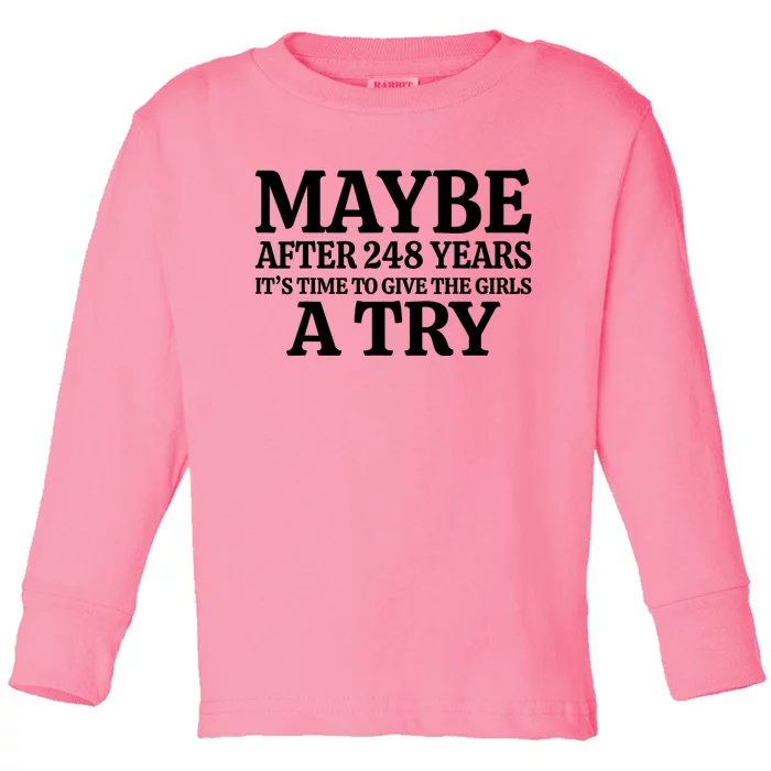 Maybe After 248 Years Its The Time To Give The G.I.R.L.S A Try Toddler Long Sleeve Shirt