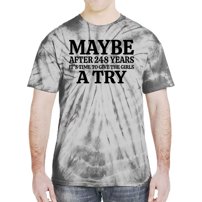 Maybe After 248 Years Its The Time To Give The G.I.R.L.S A Try Tie-Dye T-Shirt