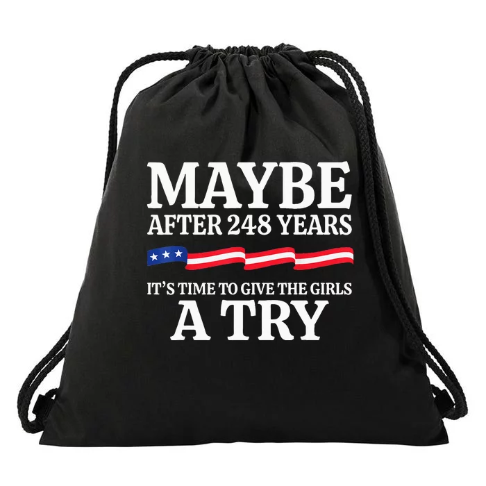 Maybe After 248 Years ItS The Time To Give The Girl A Try Drawstring Bag