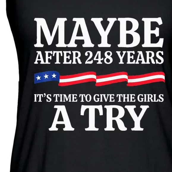 Maybe After 248 Years ItS The Time To Give The Girl A Try Ladies Essential Flowy Tank