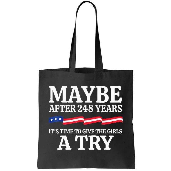 Maybe After 248 Years ItS The Time To Give The Girl A Try Tote Bag