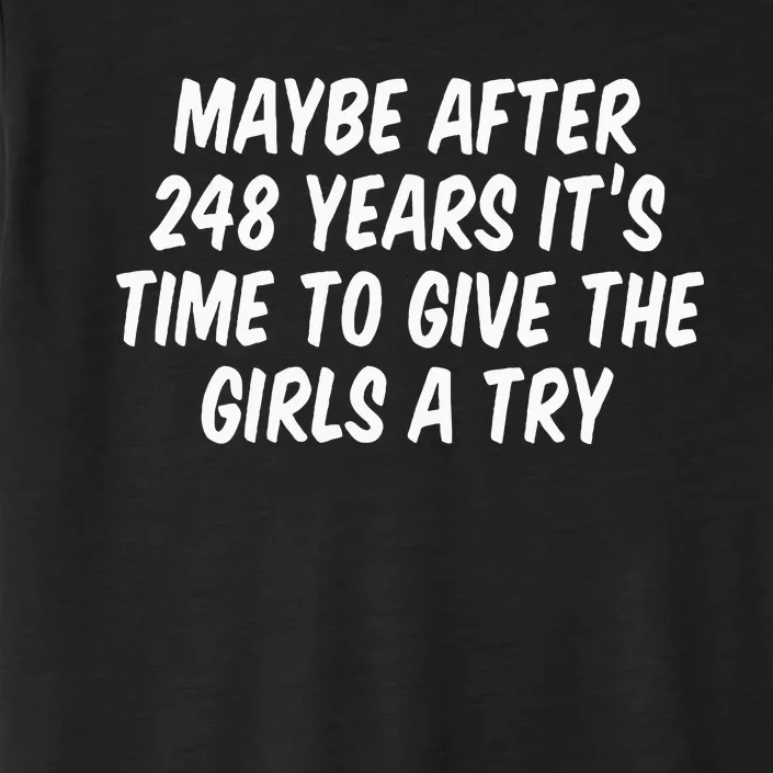 Maybe After 248 Years It’S Time To Give The Girl A Try ChromaSoft Performance T-Shirt