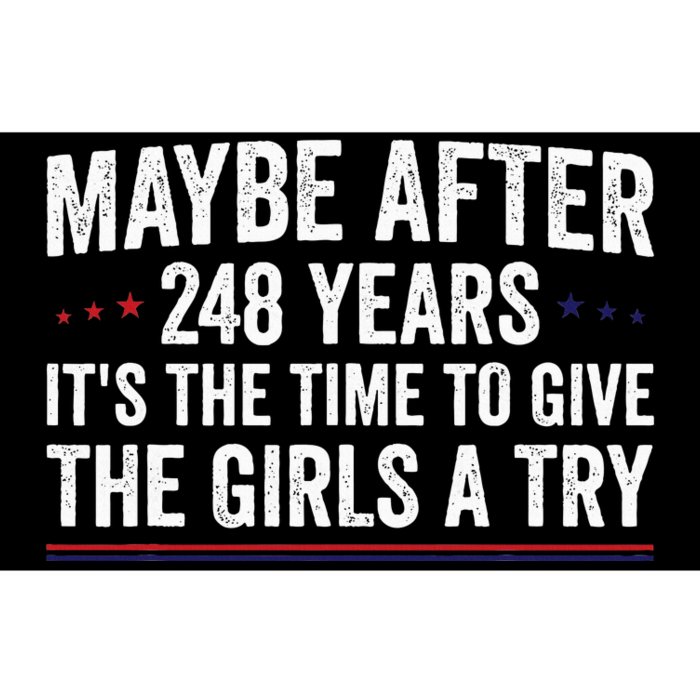 Maybe After 248 Years Its The Time To Give The Girl A Try Bumper Sticker