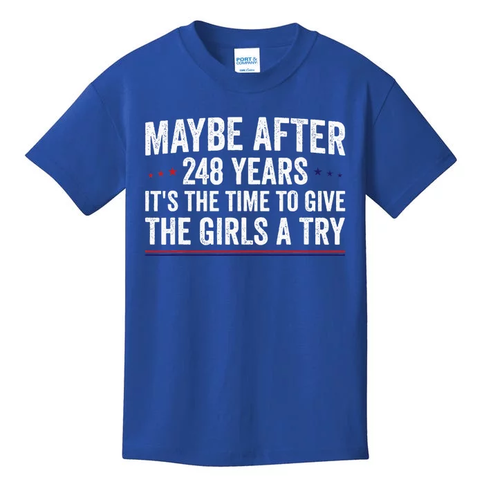 Maybe After 248 Years ItS The Time To Give The Girl A Try Kids T-Shirt