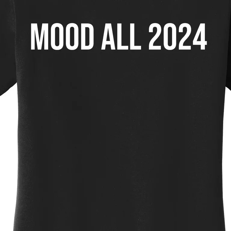 Mood All 2024 Women's T-Shirt