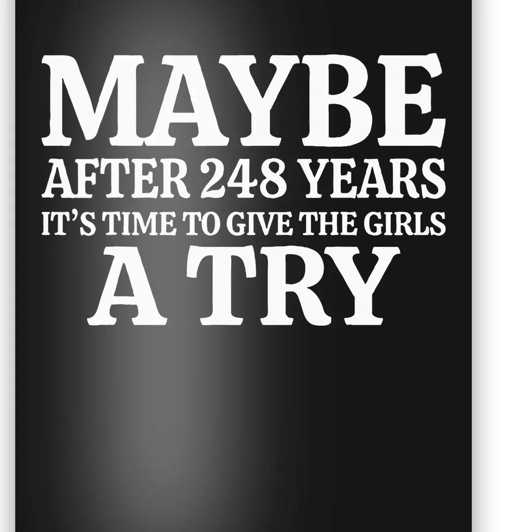 Maybe After 248 Years ItS The Time To Give The Girl A Try Poster