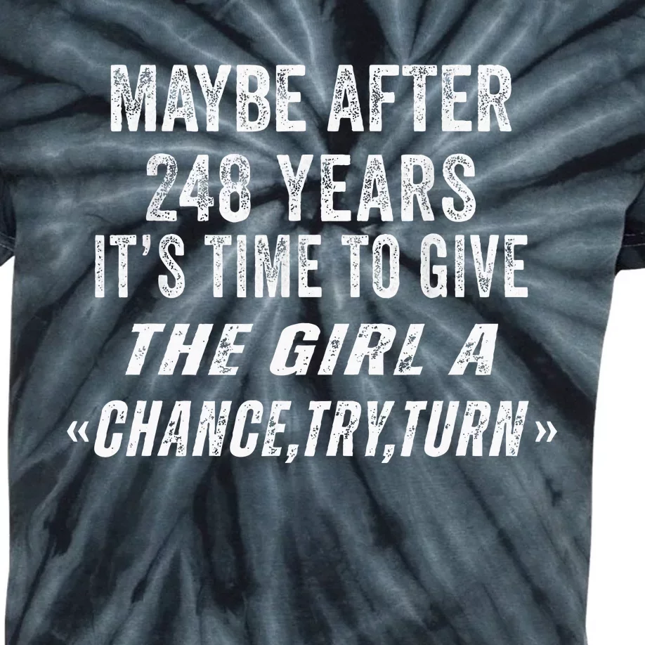 Maybe After 248 Years Its The Time To Give The A Try Kids Tie-Dye T-Shirt