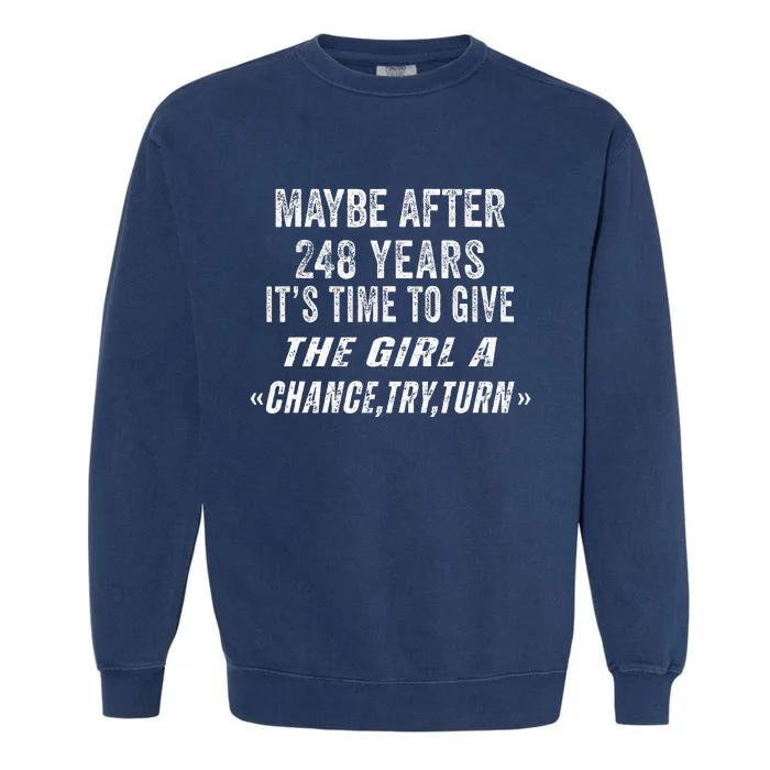 Maybe After 248 Years Its The Time To Give The A Try Garment-Dyed Sweatshirt